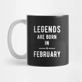 Legends are born in february Mug